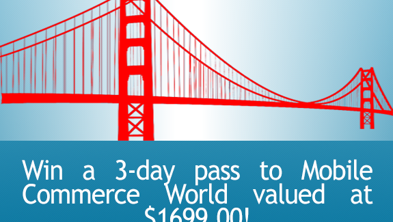 Todays Reward Valued at $1700: 3-Day Pass to Mobile Commerce World